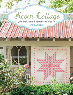 Acorn Cottage -  Quilts with Simple & Sophisticated Style